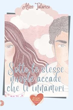 Copertina libro "Sotto le stesse nuvole accade che ti innamori"